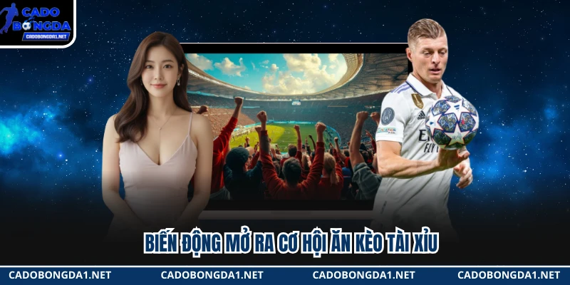 Biến động mở ra cơ hội ăn kèo tài xỉu