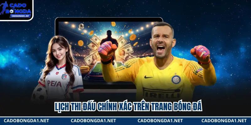 Lịch thi đấu chính xác trên trang bóng đá