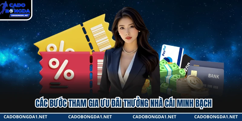 Các bước tham gia ưu đãi thưởng nhà cái minh bạch