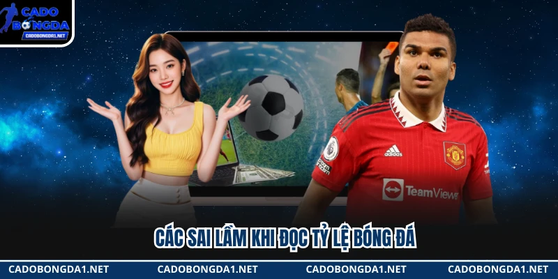 Các sai lầm khi đọc tỷ lệ bóng đá