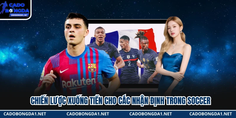 Chiến lược xuống tiền cho các nhận định trong soccer 