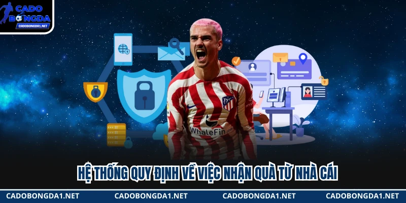 Hệ thống quy định về việc nhận quà từ nhà cái 