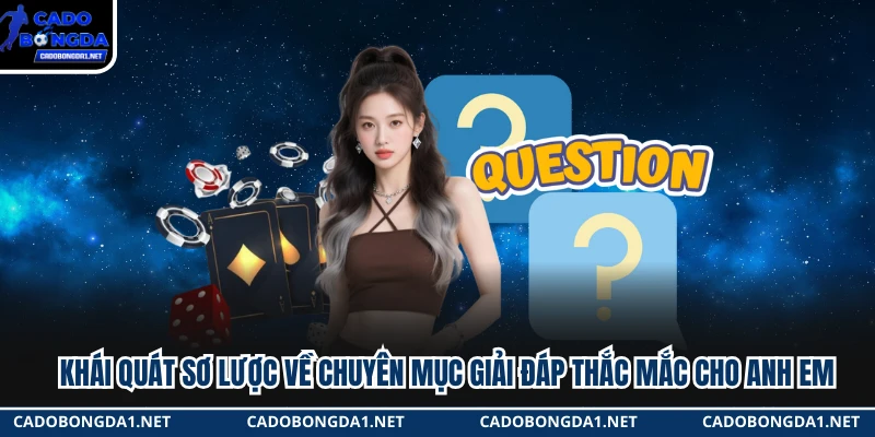 Khái quát sơ lược về chuyên mục giải đáp thắc mắc cho anh em 