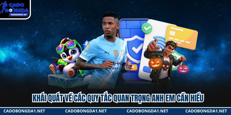 Khái quát về các quy tắc quan trọng anh em cần hiểu 