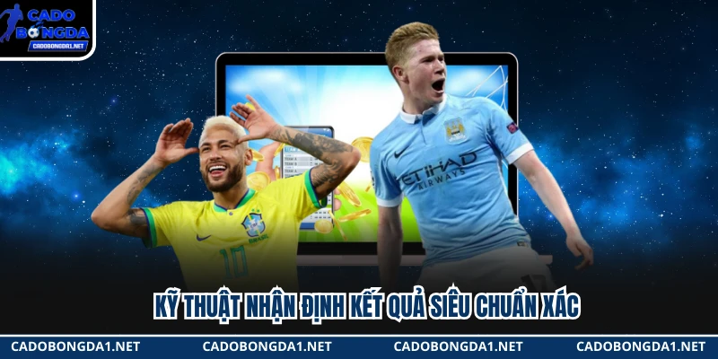 Kỹ thuật nhận định kết quả siêu chuẩn xác