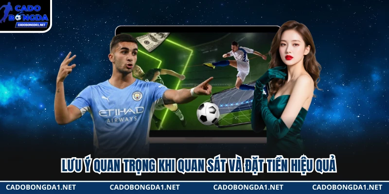 Lưu ý quan trọng khi quan sát và đặt tiền hiệu quả