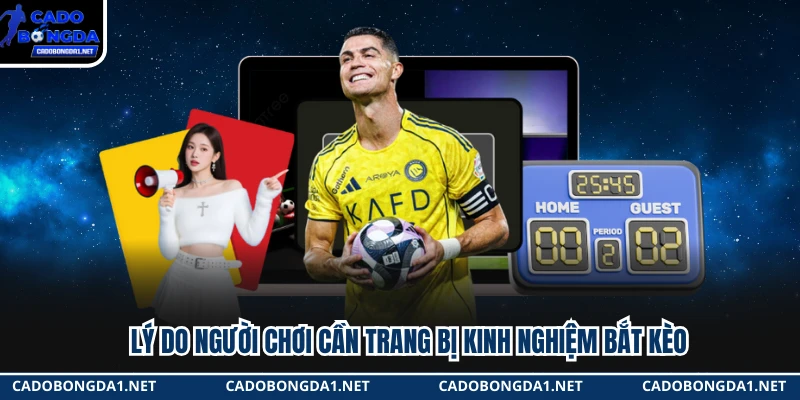 Lý do người chơi cần trang bị kinh nghiệm bắt kèo