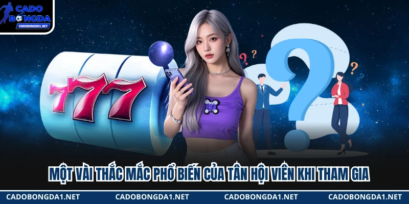 Một vài thắc mắc phổ biến của tân hội viên khi tham gia