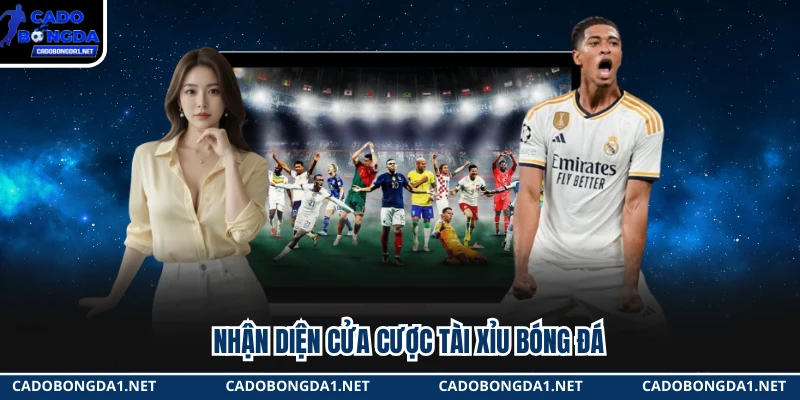 Nhận diện cửa cược Tài Xỉu bóng đá