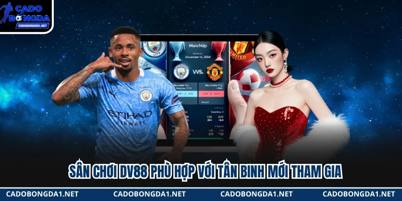 Sân chơi DV88 phù hợp với tân binh mới tham gia