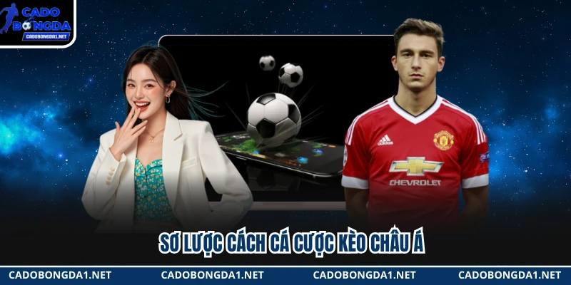 Sơ lược cách cá cược kèo châu Á