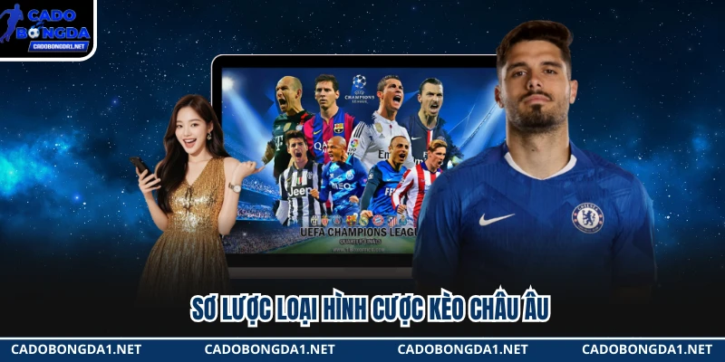 Sơ lược loại hình cược kèo châu Âu